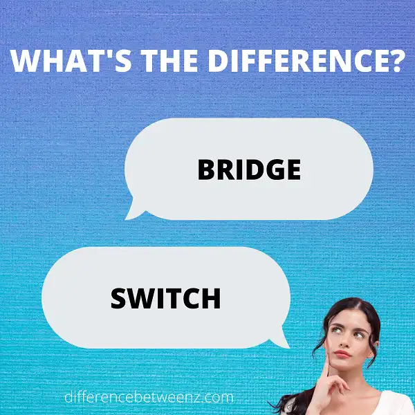 Difference between Bridge and Switch