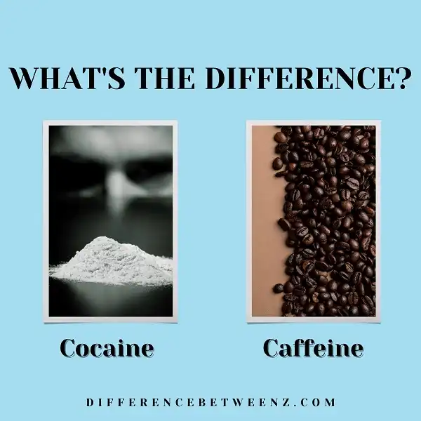 Difference between Cocaine and Caffeine