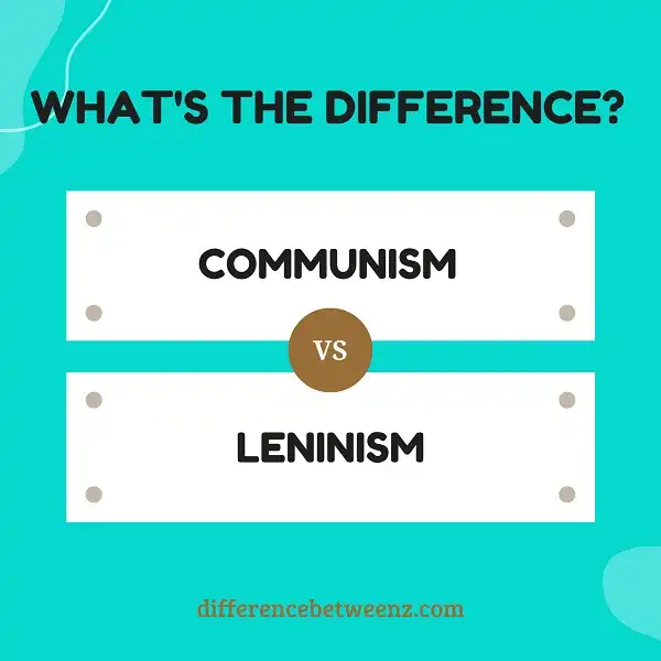 Difference between Communism and Leninism