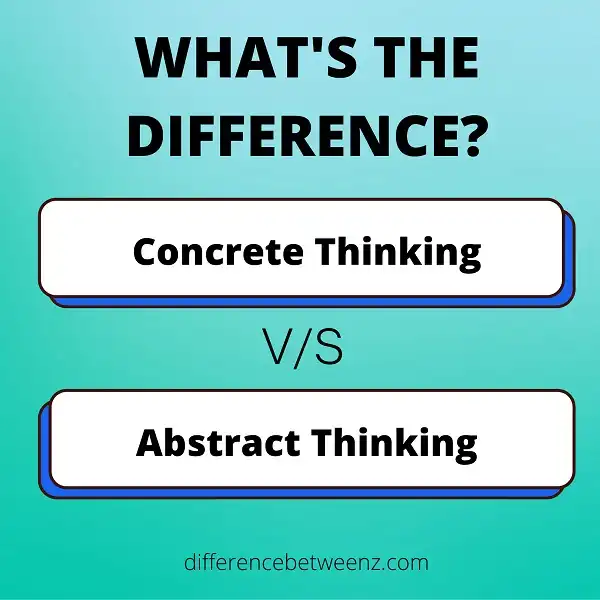 Difference between Concrete and Abstract Thinking Difference Betweenz