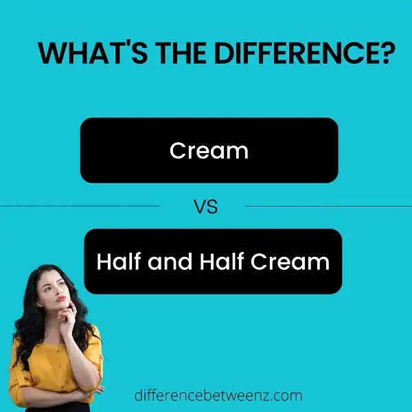 Difference between Cream and Half and Half Cream