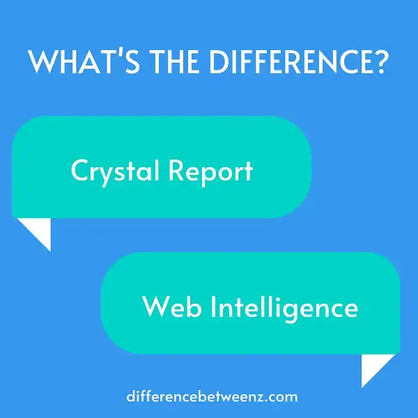 Difference between Crystal Reports and Web Intelligence