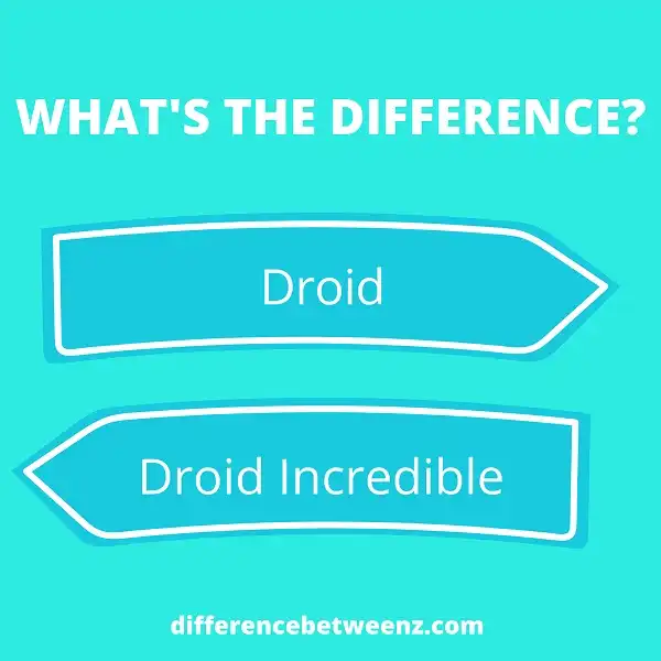 Difference between Droid and Droid Incredible