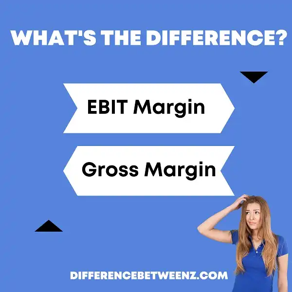 Difference between EBIT and Gross Margin