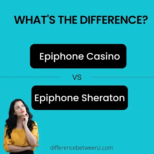 Difference between Epiphone Casino and Sheraton