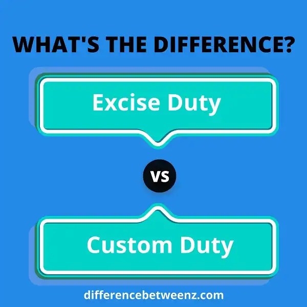 difference-between-excise-duty-and-custom-duty-difference-betweenz