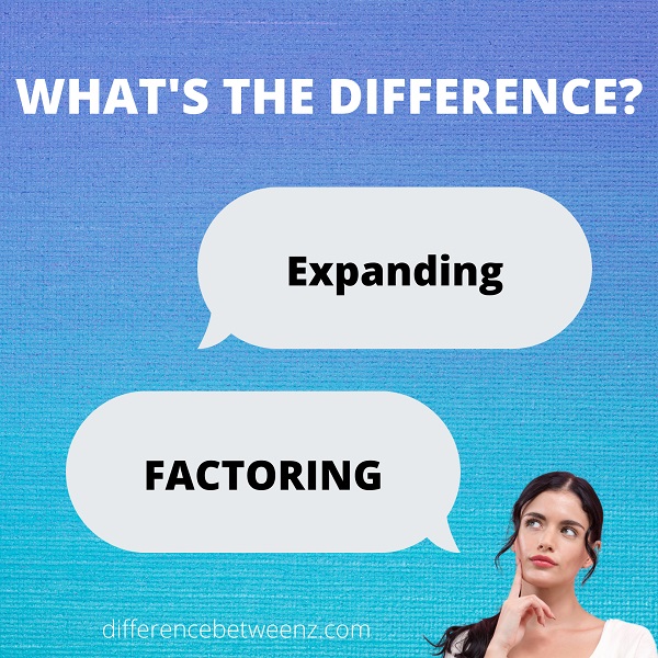Difference between Expanding and Factoring