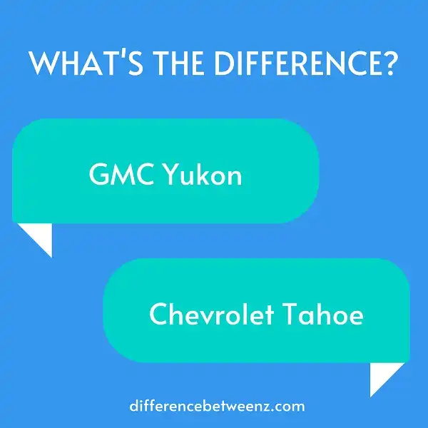 Difference between GMC Yukon and Chevrolet Tahoe