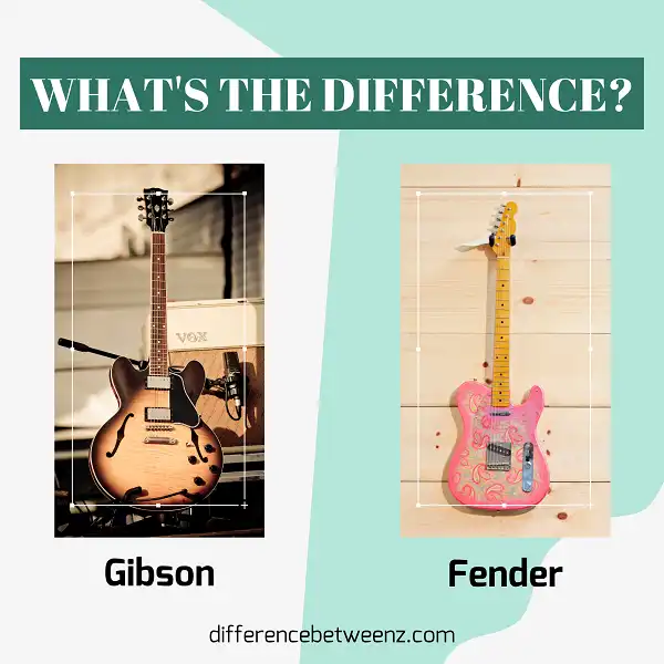 Difference between Gibson and Fender