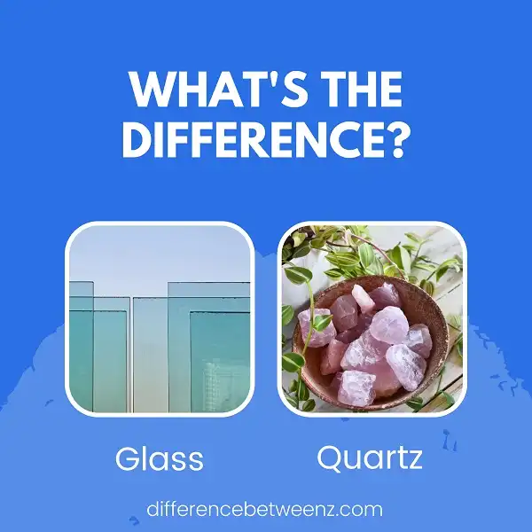 Difference between Glass and Quartz