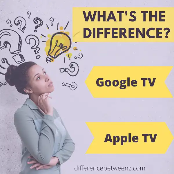 Difference between Google TV and Apple TV