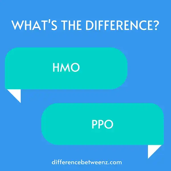 Difference between HMO and PPO - Difference Betweenz