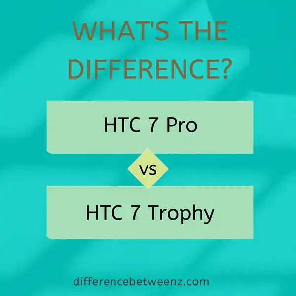 Difference between HTC 7 Pro and HTC 7 Trophy