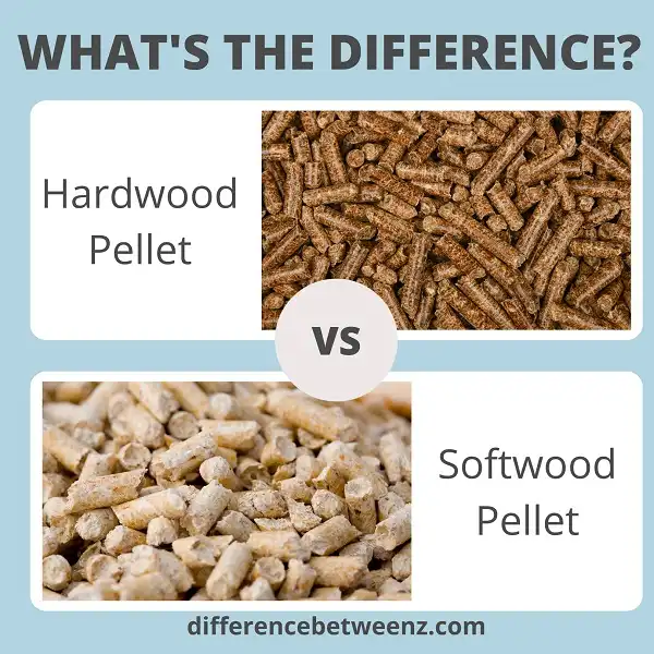 Difference between Hardwood and Softwood Pellets