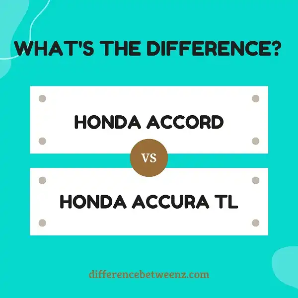 Difference between Honda Accord and Accura TL