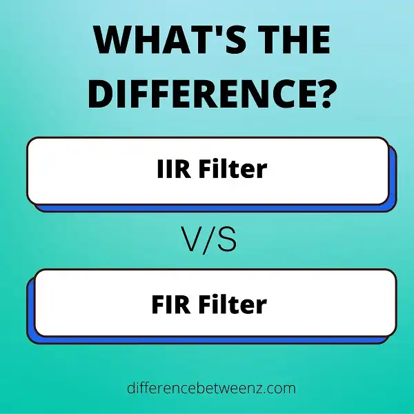 Difference between IIR and FIR Filters