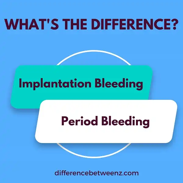 Difference between Implantation Bleeding and Period