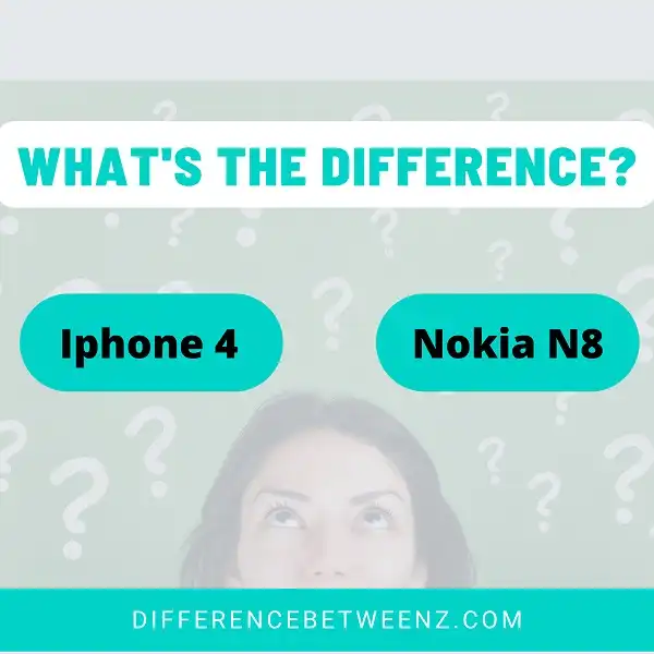 Difference between Iphone 4 and Nokia N8