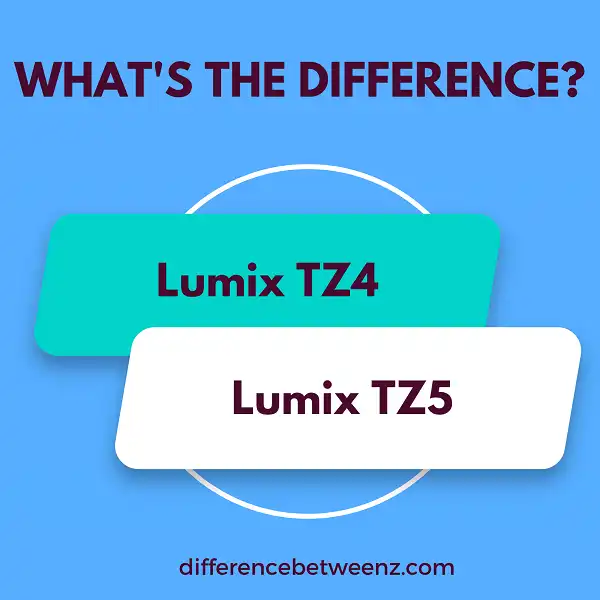 Difference between Lumix TZ4 and Lumix TZ5