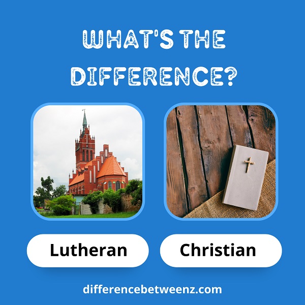 Difference between Lutheran and Christian