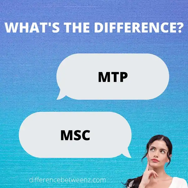 Difference between MTP and MSC