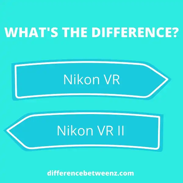 Difference between Nikon VR and VR II