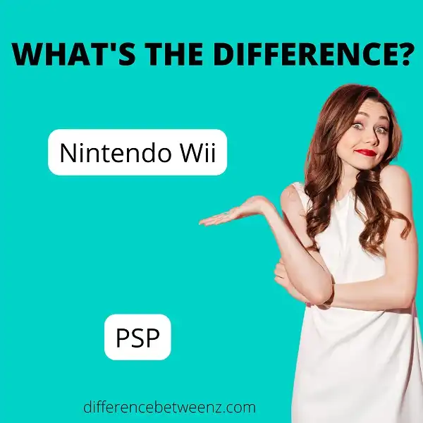 Difference between Nintendo Wii and PSP
