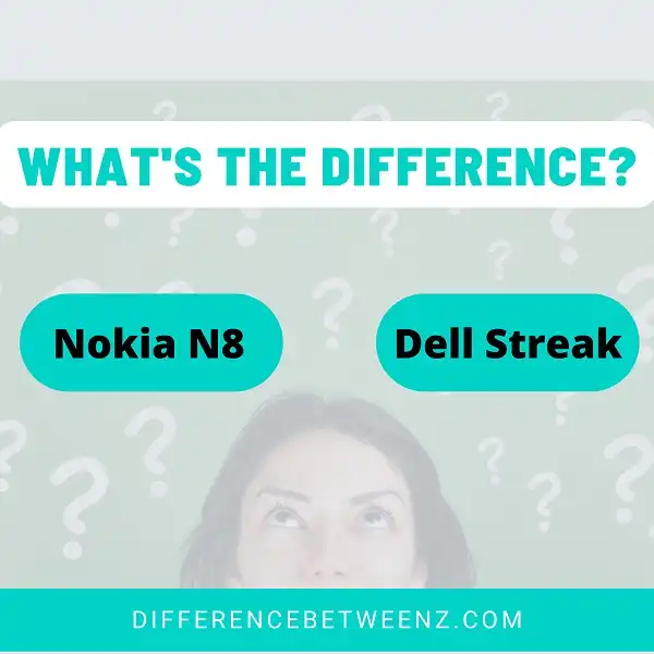 Difference between Nokia N8 and Dell Streak