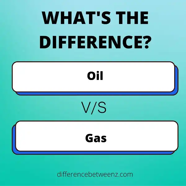 Difference between Oil and Gas
