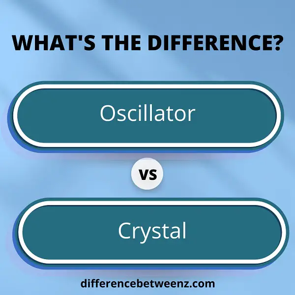 Difference between Oscillator and Crystal