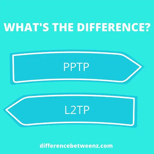 Difference between PPTP and L2TP