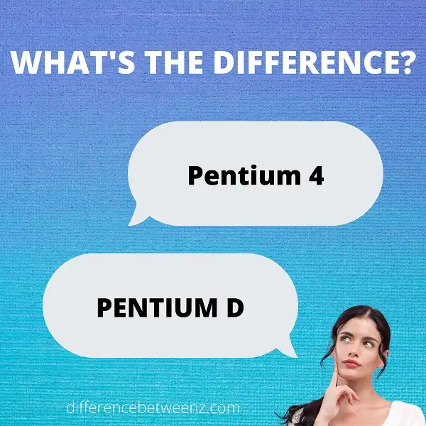 Difference between Pentium 4 and Pentium D