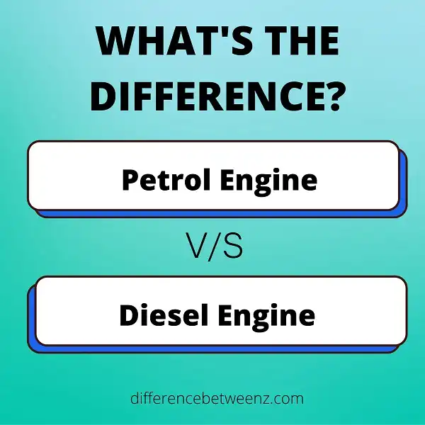Difference between Petrol Engines and Diesel Engines