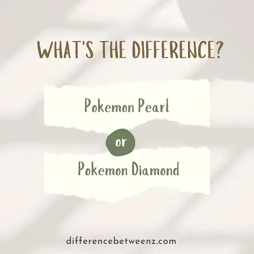 Difference between Pokemon Pearl and Diamond