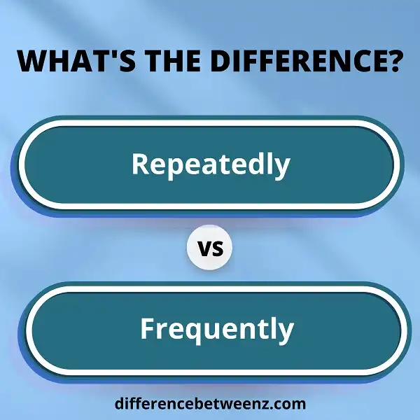 Difference between Repeatedly and Frequently