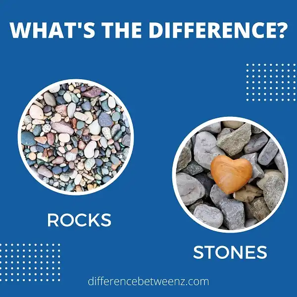 Difference between Rocks and Stones