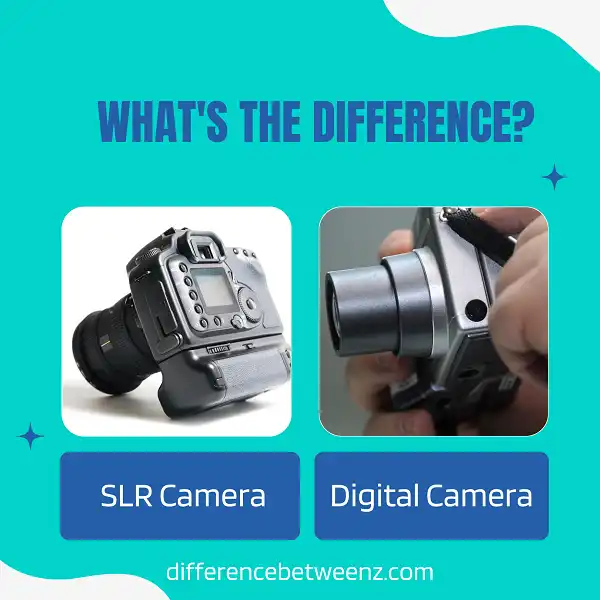 Difference between SLR and Digital Cameras