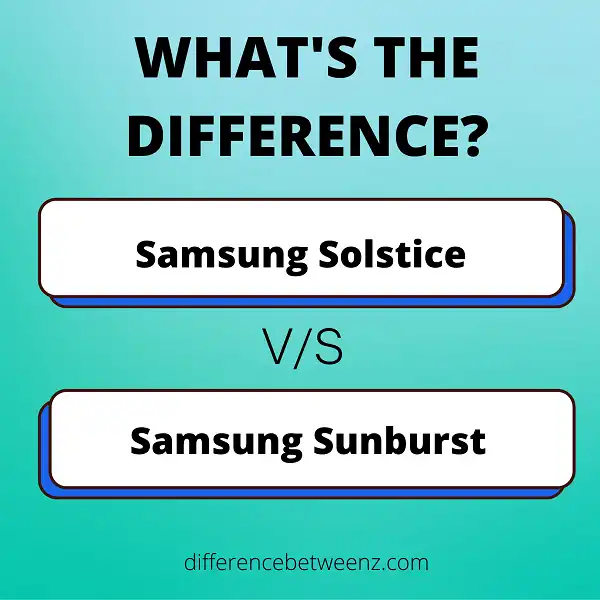 Difference between Samsung Solstice and Samsung Sunburst