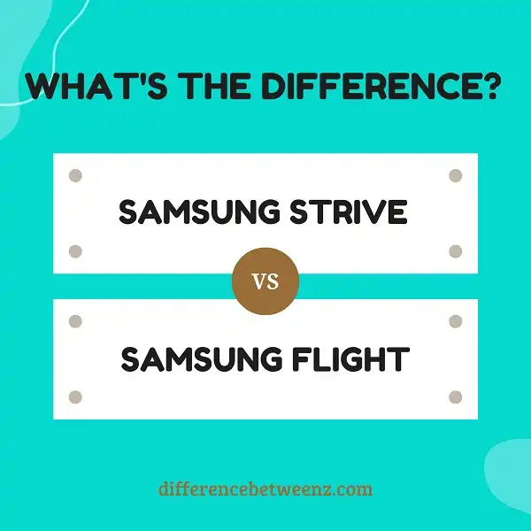 Difference between Samsung Strive and Samsung Flight