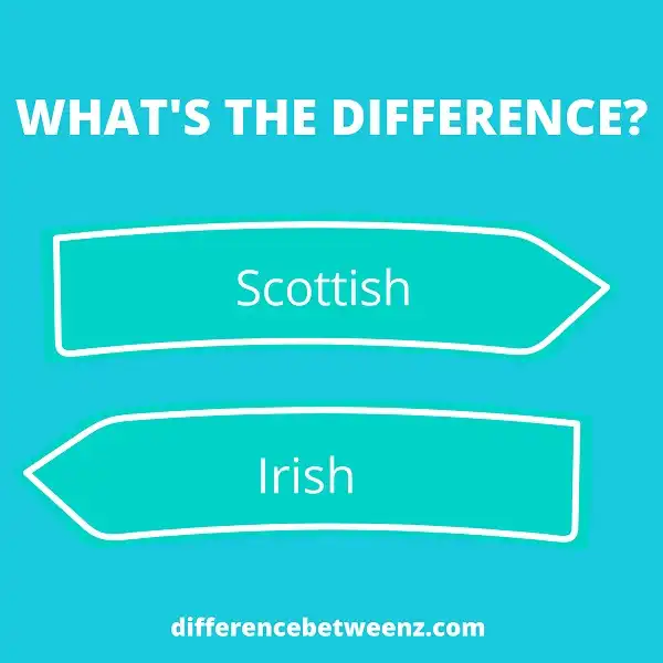 Difference Between Scottish And Irish Difference Betweenz