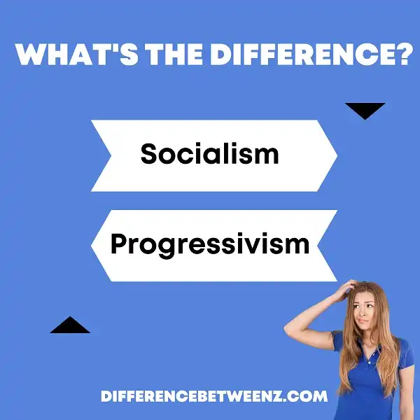 Difference between Socialism and Progressivism