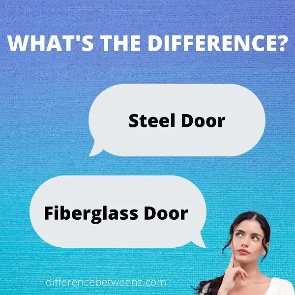 Difference between Steel and Fiberglass Doors