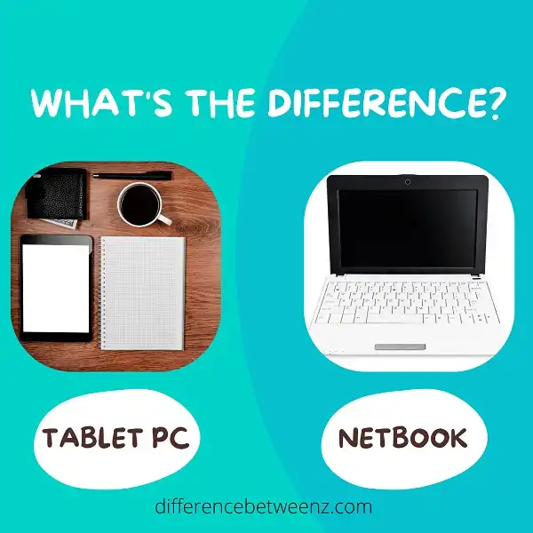 Difference between Tablet PCS and Netbooks
