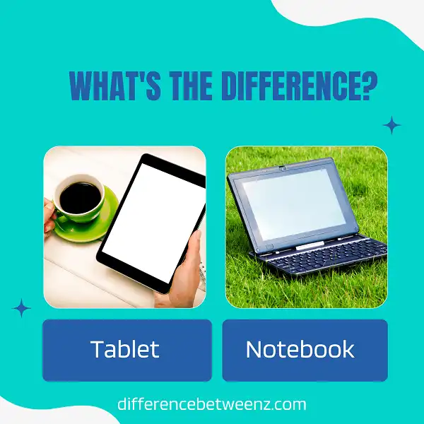 Difference between Tablet and Notebook