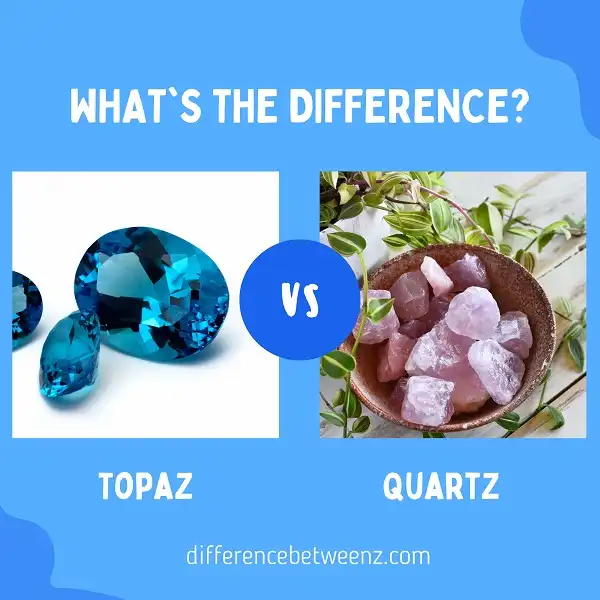 Difference between Topaz and Quartz