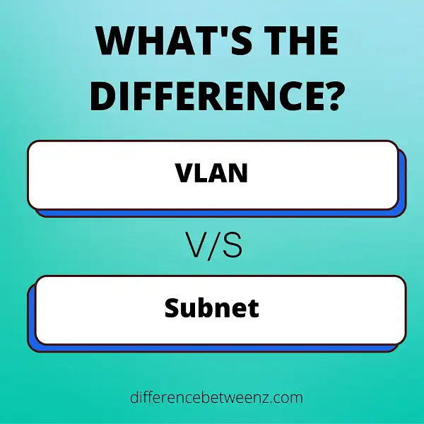 Difference between VLAN and Subnet