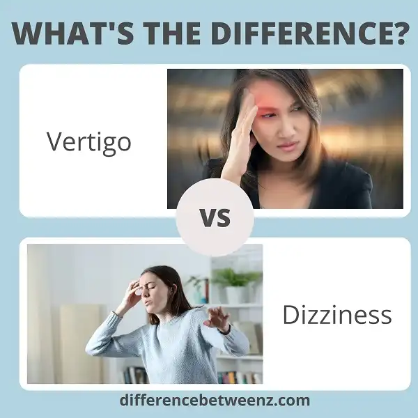 Difference between Vertigo and Dizziness