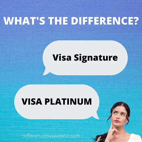Difference between Visa Signature and Platinum