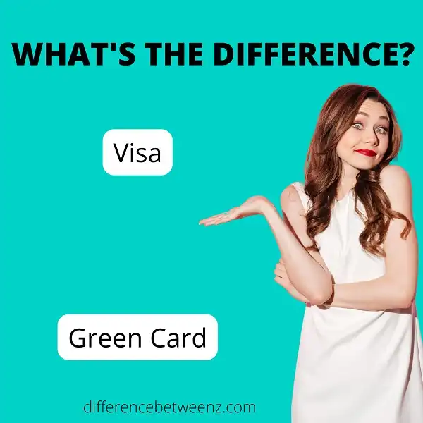 Difference between Visa and Green Card