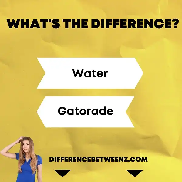 Difference between Water and Gatorade